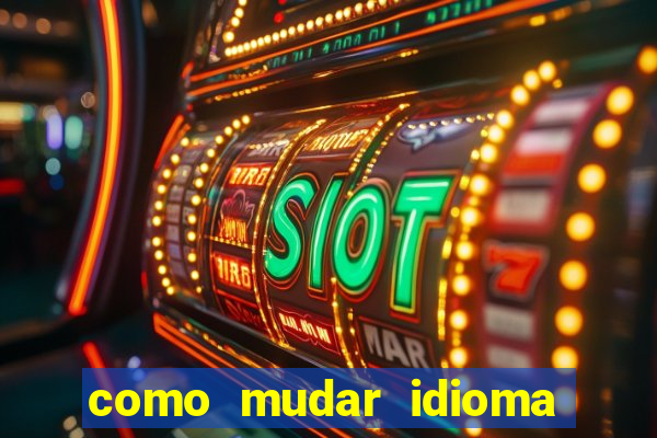 como mudar idioma party poker